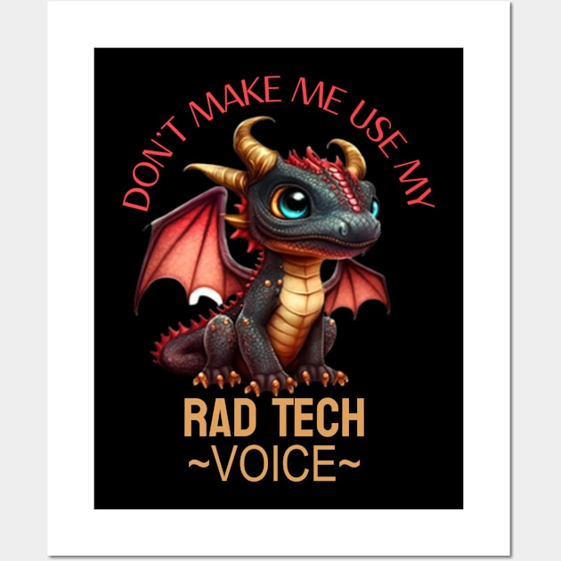 rad tech don’t make me use my voice funny dragon humor Wall Art by DesignIndex